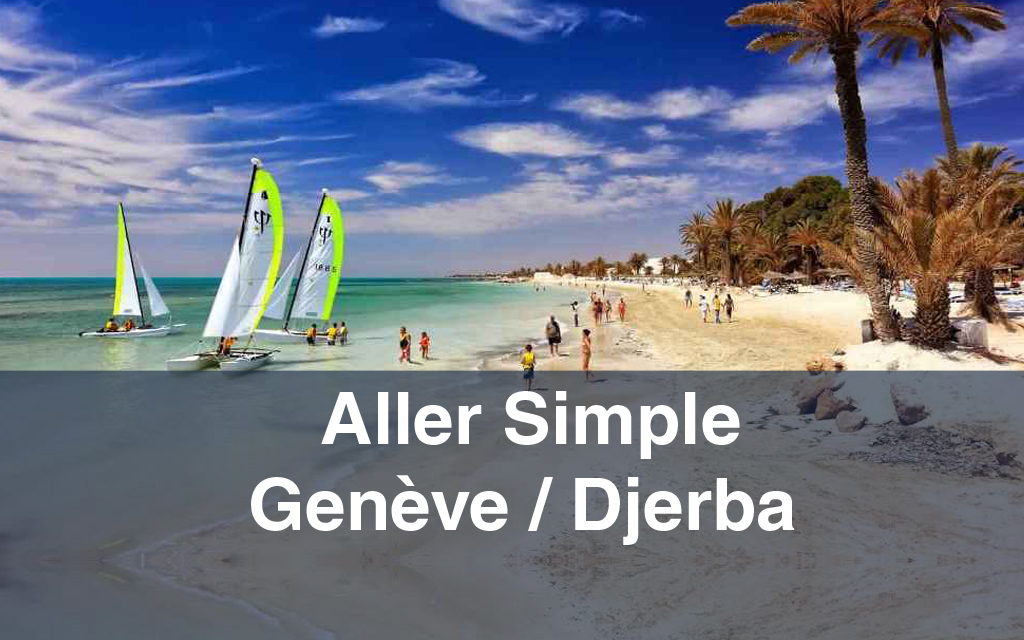 Billet d’avion : Aller Simple Genève / Djerba