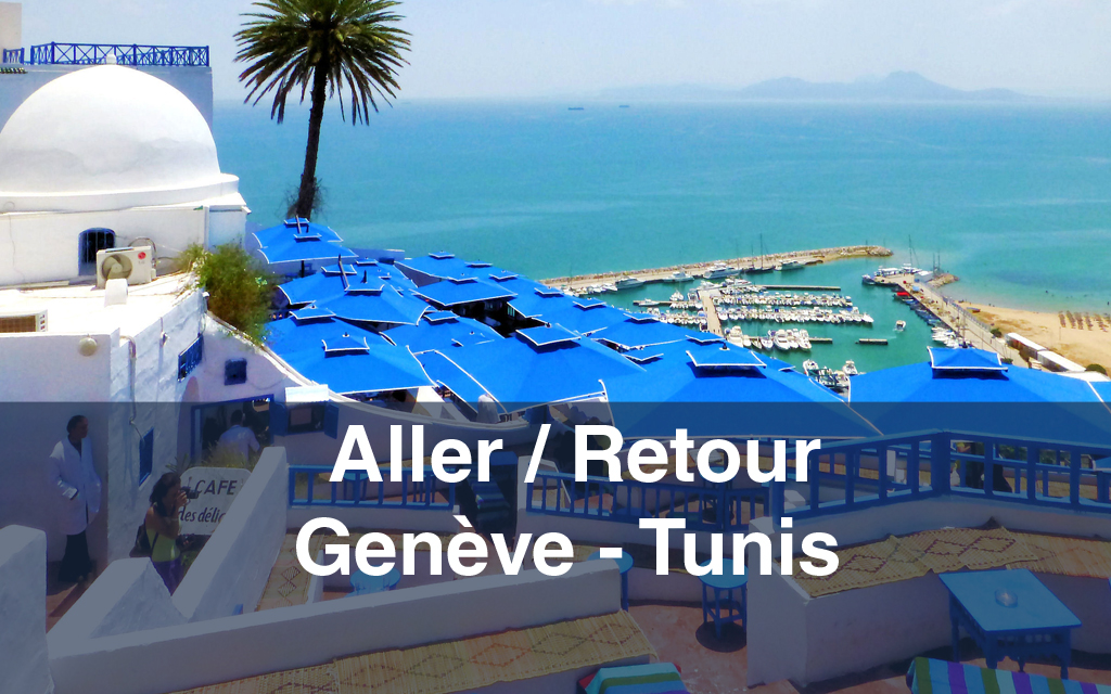 Billet d’avion : Aller / Retour Genève-Tunis-Gèneve