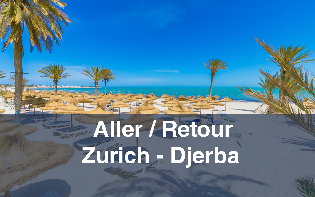 Billet d’avion : Aller / Retour Zurich-Djerba-Zurich